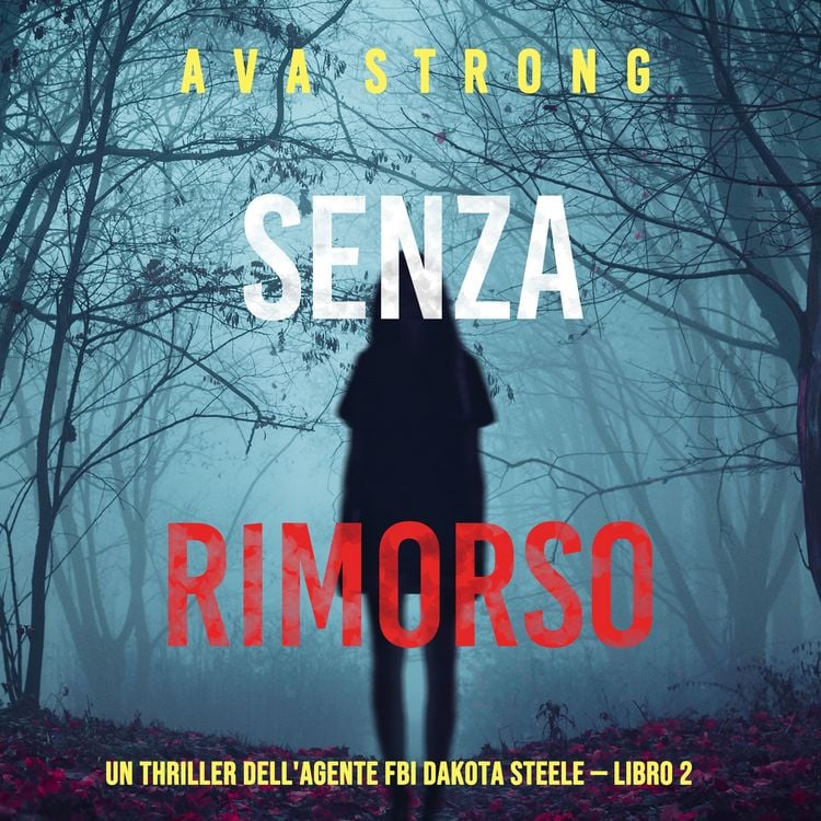 Produktbild: Senza rimorso (Un thriller dell'agente FBI Dakota Steele &mdash; Libro 2)