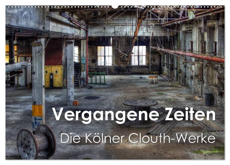 Produktbild: Vergangene Zeiten &ndash; Die K&ouml;lner Clouth-Werke (Wandkalender 2026 DIN A2 quer), CALVENDO Monatskalender