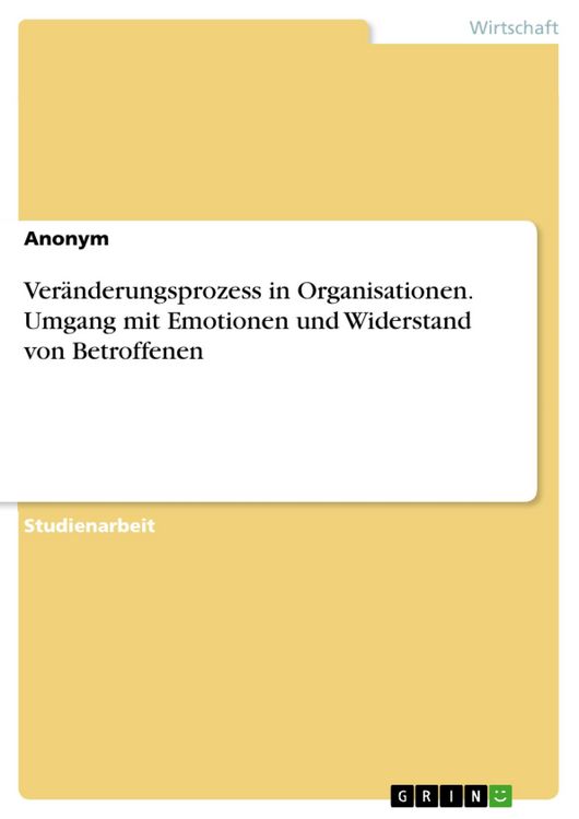 Produktbild: Ver&auml;nderungsprozess in Organisationen. Umgang mit Emotionen und Widerstand von Betroffenen