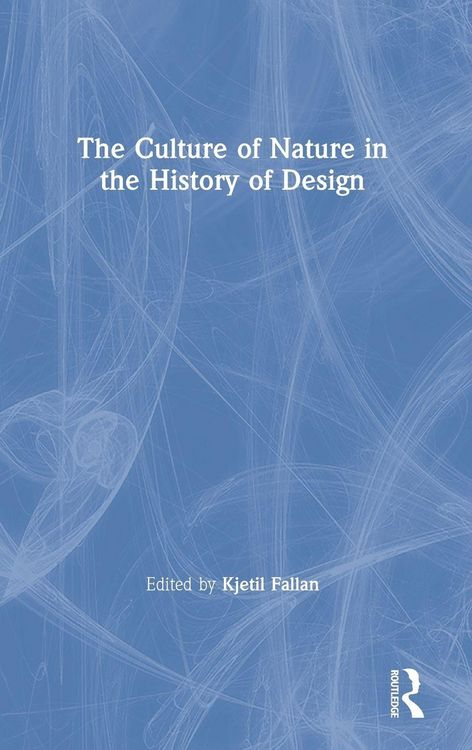 Produktbild: The Culture of Nature in the History of Design