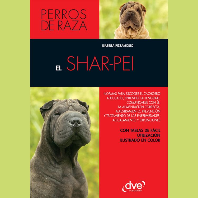 Produktbild: El shar-pei: Normas para escoger el cachorro adecuado, entender su lenguaje, adiestramiento, prevenci&oacute;n y tratamiento de las enfermedades, acicalamiento