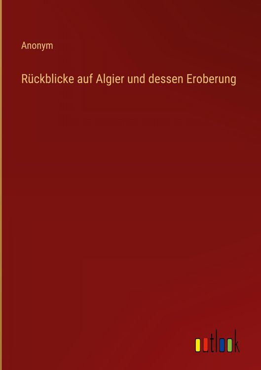 Produktbild: R&uuml;ckblicke auf Algier und dessen Eroberung