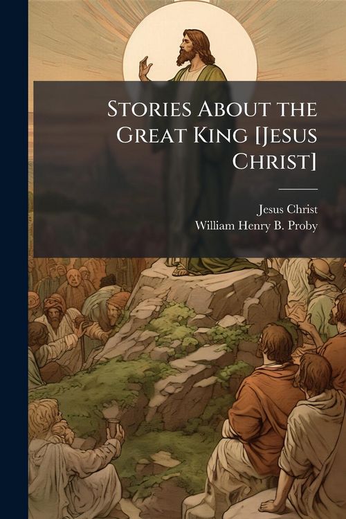 Produktbild: Stories About the Great King [Jesus Christ]