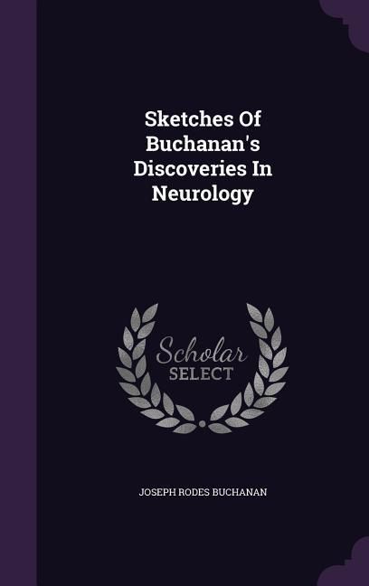 Produktbild: Sketches Of Buchanan's Discoveries In Neurology