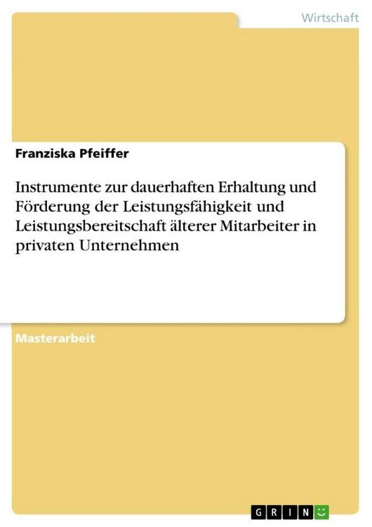 Produktbild: Instrumente zur dauerhaften Erhaltung und F&ouml;rderung der Leistungsf&auml;higkeit und Leistungsbereitschaft &auml;lterer Mitarbeiter in privaten Unternehmen