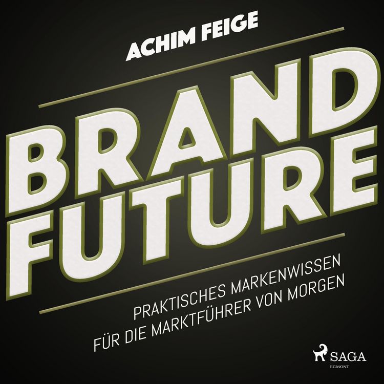 Produktbild: BrandFuture - Praktisches Markenwissen f&uuml;r die Marktf&uuml;hrer von morgen (Ungek&uuml;rzt)