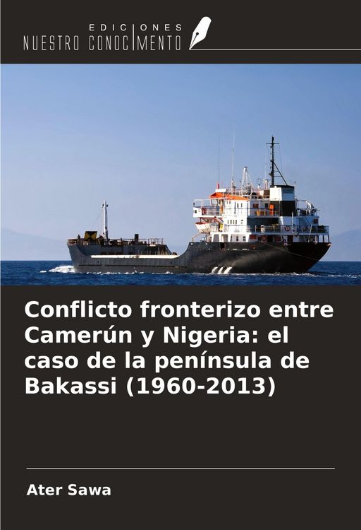 Produktbild: Conflicto fronterizo entre Camer&uacute;n y Nigeria: el caso de la pen&iacute;nsula de Bakassi (1960-2013)