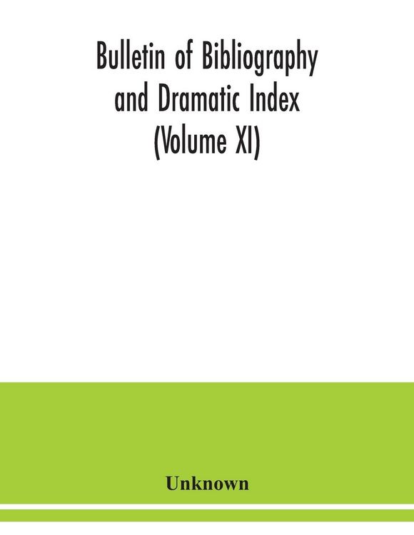 Produktbild: Bulletin of bibliography and Dramatic Index (Volume XI)