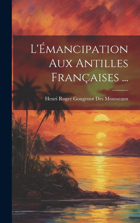 Produktbild: L'&Eacute;mancipation Aux Antilles Fran&ccedil;aises ...