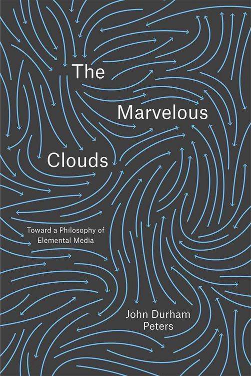 Produktbild: Peters, J: Marvelous Clouds - Toward a Philosophy of Element