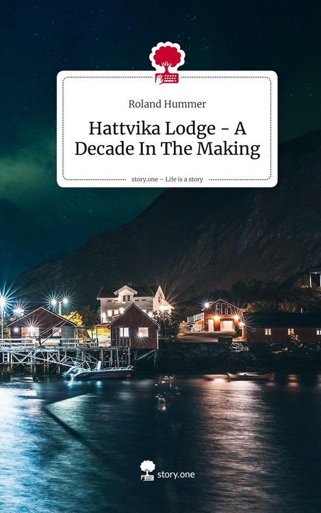 Produktbild: Hattvika Lodge - A Decade In The Making. Life is a Story - story.one