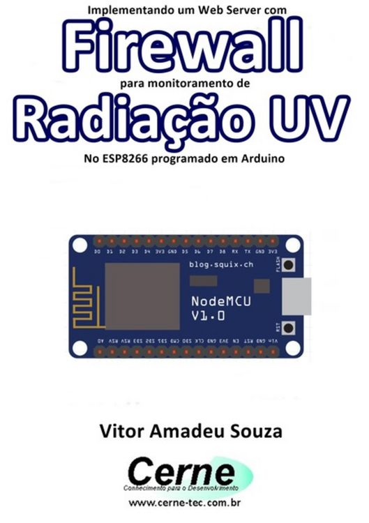 Produktbild: Implementando Um Web Server Com Firewall Para Monitoramento De Radia&ccedil;&atilde;o Uv No Esp8266 Programado Em Arduino