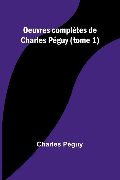 Produktbild: Oeuvres compl&egrave;tes de Charles P&eacute;guy (tome 1)