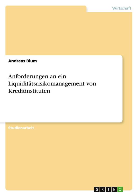 Produktbild: Anforderungen an ein Liquidit&auml;tsrisikomanagement von Kreditinstituten