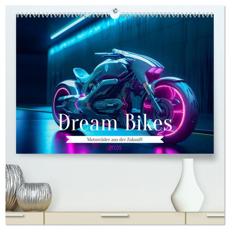 Produktbild: Dream Bikes - Motorr&auml;der aus der Zukunft (hochwertiger Premium Wandkalender 2026 DIN A2 quer), Kunstdruck in Hochglanz