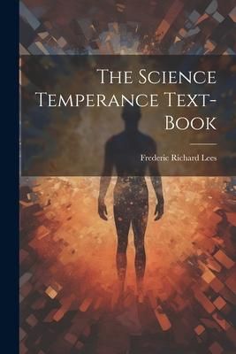 Produktbild: The Science Temperance Text-Book