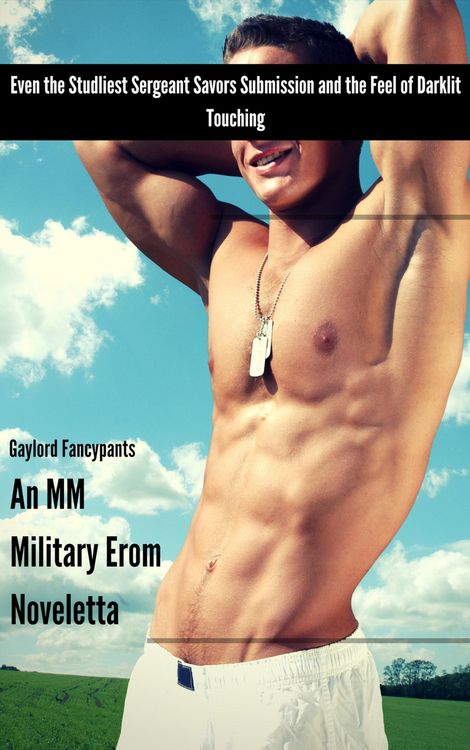 Produktbild: Even the Studliest Sergeant Savors Submission and the Feel of Darklit Touching: An MM Military Erom Noveletta