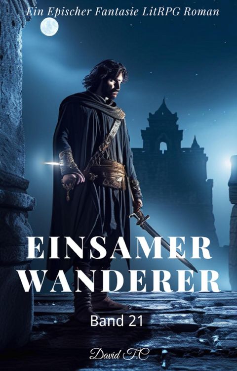 Produktbild: Einsamer Wanderer:Ein Epos Fantasie LitRPG Roman(Band 21)