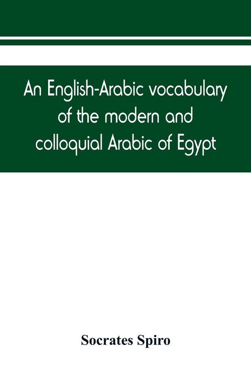 Produktbild: An English-Arabic vocabulary of the modern and colloquial Arabic of Egypt