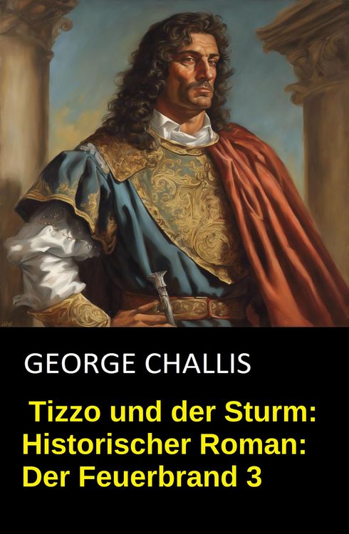 Produktbild: Tizzo und der Sturm: Historischer Roman: Der Feuerbrand 3