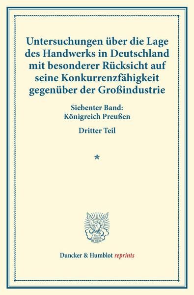 Produktbild: Untersuchungen &uuml;ber die Lage des Handwerks in Deutschland mit besonderer R&uuml;cksicht auf seine Konkurrenzf&auml;higkeit gegen&uuml;ber der Gro&szlig;industrie.