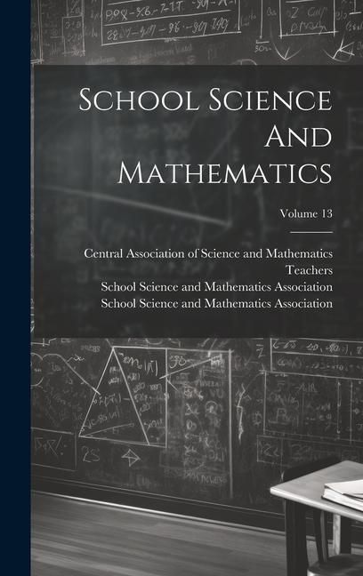 Produktbild: School Science And Mathematics; Volume 13