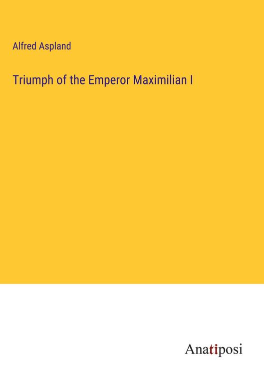 Produktbild: Triumph of the Emperor Maximilian I