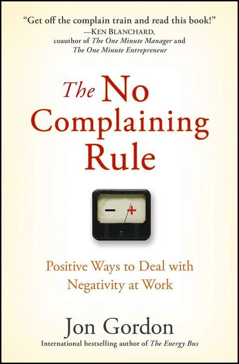 Produktbild: The No Complaining Rule - Positive Ways to Deal with Negativity at Work