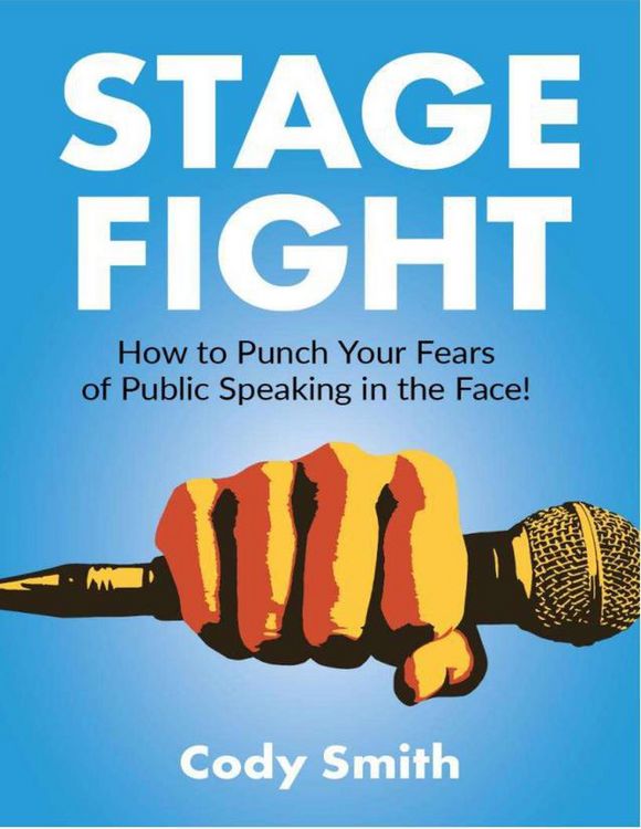 Produktbild: Stage Fight: How to Punch Your Fears of Public Speaking in the Face!
