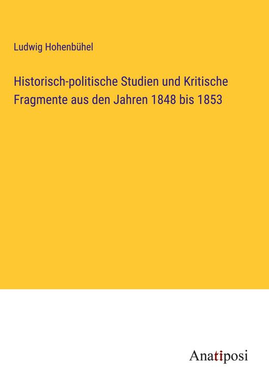 Produktbild: Historisch-politische Studien und Kritische Fragmente aus den Jahren 1848 bis 1853