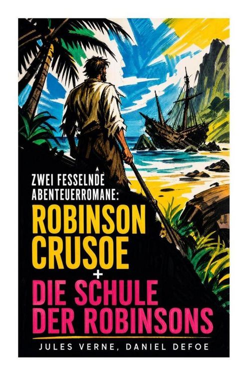 Produktbild: Zwei fesselnde Abenteuerromane: Robinson Crusoe + Die Schule der Robinsons