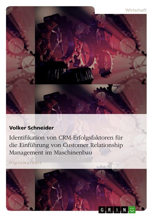 Produktbild: Identifikation von CRM-Erfolgsfaktoren f&uuml;r die Einf&uuml;hrung von Customer Relationship Management im Maschinenbau