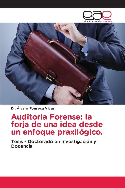 Produktbild: Auditor&iacute;a Forense: la forja de una idea desde un enfoque praxil&oacute;gico.