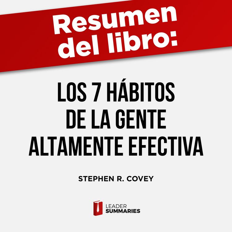 Produktbild: Resumen del libro "Los 7 h&aacute;bitos de la gente altamente efectiva" de Stephen R. Covey