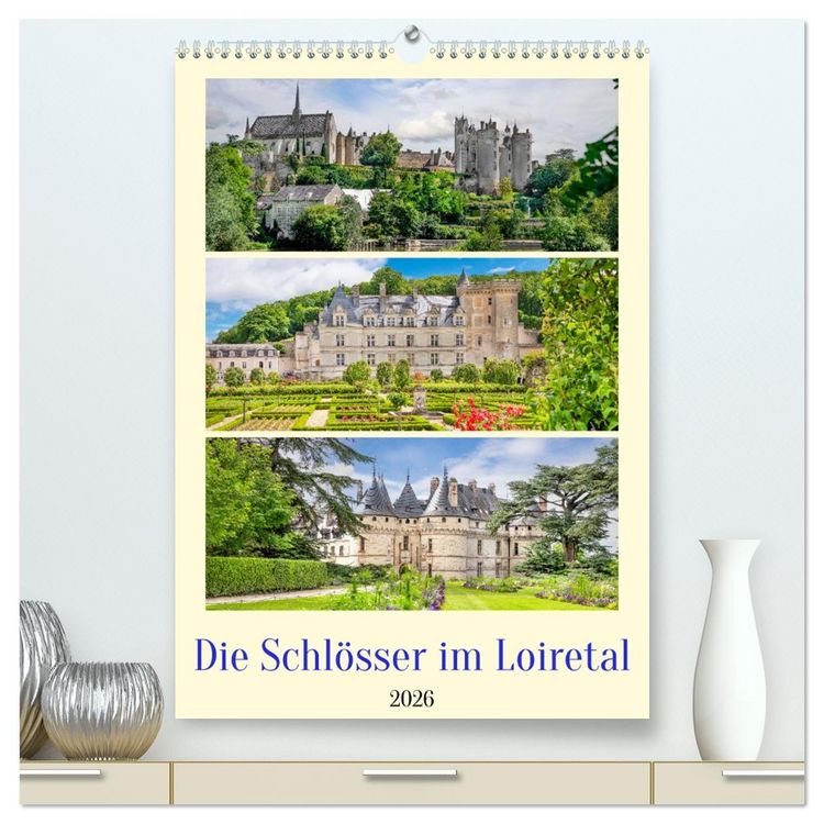 Produktbild: Die Schl&ouml;sser im Loiretal (hochwertiger Premium Wandkalender 2026 DIN A2 hoch), Kunstdruck in Hochglanz