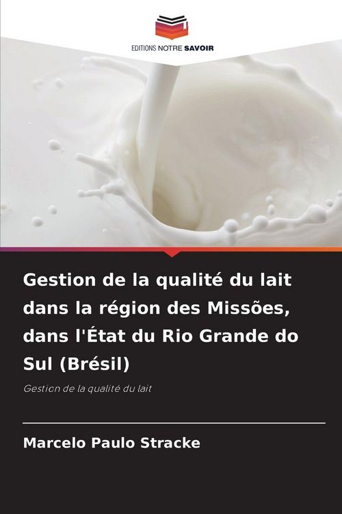 Produktbild: Gestion de la qualit&eacute; du lait dans la r&eacute;gion des Miss&otilde;es, dans l'&Eacute;tat du Rio Grande do Sul (Br&eacute;sil)