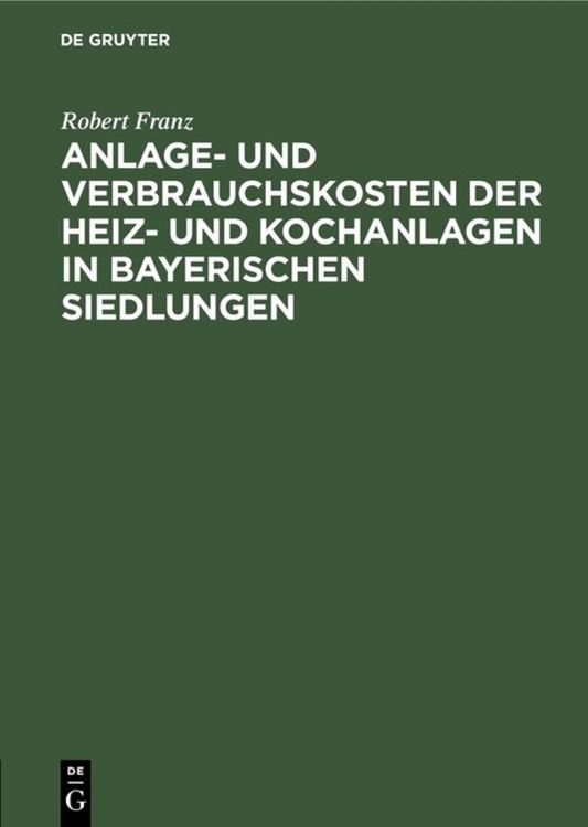 Produktbild: Anlage- und Verbrauchskosten der Heiz- und Kochanlagen in bayerischen Siedlungen