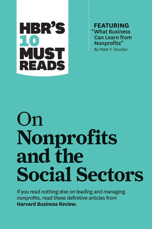 Produktbild: Hbr's 10 Must Reads on Nonprofits and the Social Sectors (Featuring What Business Can Learn from Nonprofits by Peter F. Drucker)