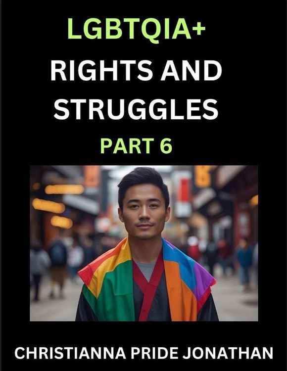 Produktbild: LGBTQIA+ Rights and Struggles (Part 6)- Short Essays on Queer Quest, Journeys Toward Equality's Rainbow, Navigating Nonbinary Realities of Pride, Prog
