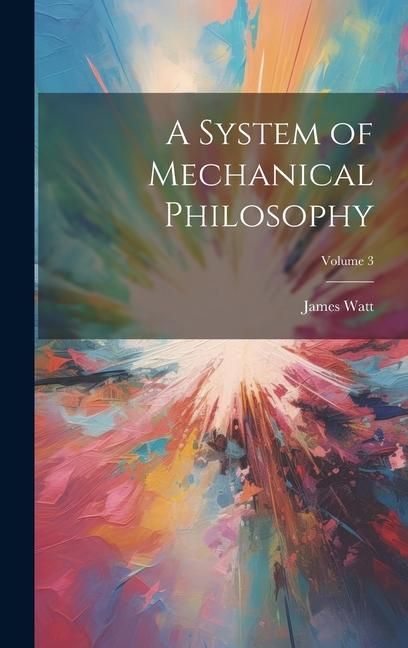 Produktbild: A System of Mechanical Philosophy; Volume 3