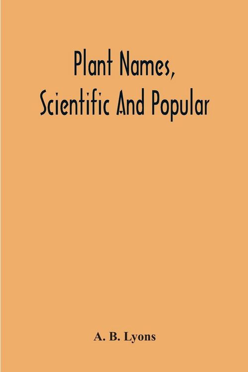 Produktbild: Plant Names, Scientific And Popular, Including In The Case Of Each Plant The Correct Botanical Name In Accordance With The Reformed Nomenclature, Toge