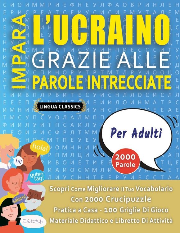 Produktbild: IMPARA L'UCRAINO GRAZIE ALLE PAROLE INTRECCIATE - PER ADULTI - Scopri Come Migliorare Il Tuo Vocabolario Con 2000 Crucipuzzle e Pratica a Casa - 100 Griglie Di Gioco - Materiale Didattico e Libretto Di Attivit&agrave;