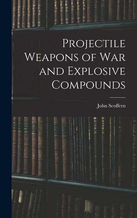 Produktbild: Projectile Weapons of War and Explosive Compounds