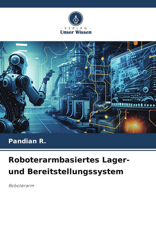 Produktbild: Roboterarmbasiertes Lager- und Bereitstellungssystem