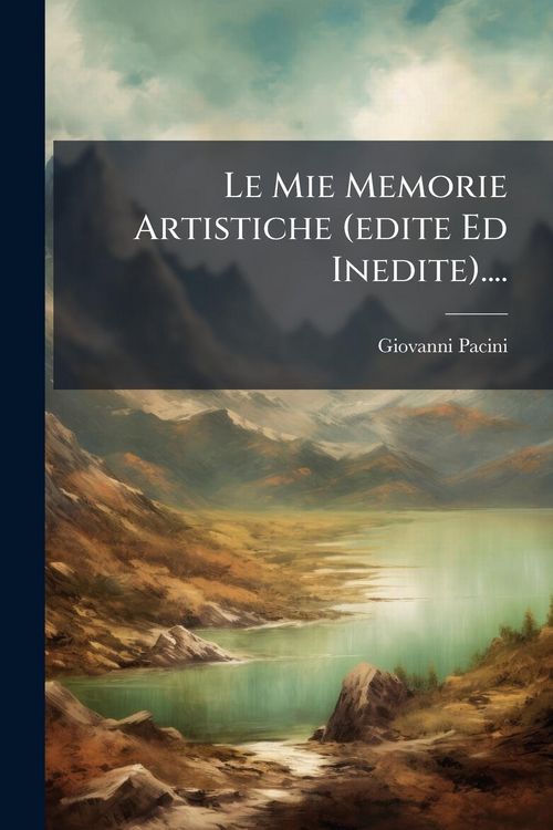 Produktbild: Le Mie Memorie Artistiche (edite Ed Inedite)....