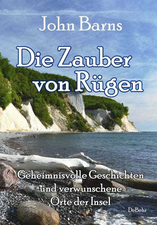 Bild vom Artikel Die Zauber von Rügen - Geheimnisvolle Geschichten und verwunschene Orte der Insel vom Autor John Barns