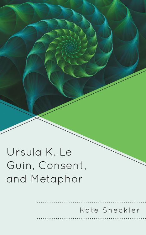 Produktbild: Ursula K. Le Guin, Consent, and Metaphor