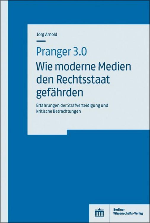 Produktbild: Pranger 3.0 - Wie moderne Medien den Rechtsstaat gef&auml;hrden