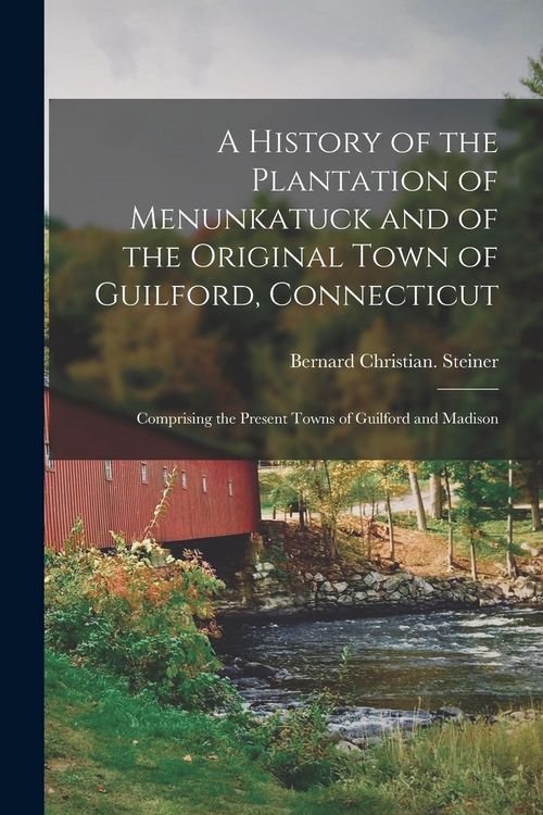 Produktbild: A History of the Plantation of Menunkatuck and of the Original Town of Guilford, Connecticut