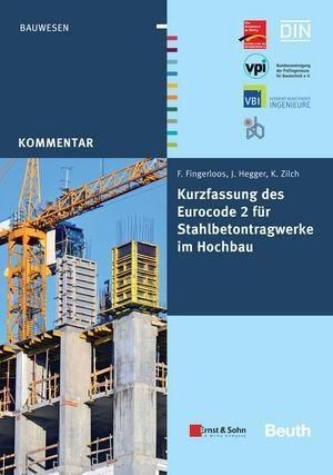 Produktbild: Kurzfassung des Eurocode 2 f&uuml;r Stahlbetontragwerkeim Hochbau - von Frank Fingerloos, Josef Hegger, Konrad Zilch
